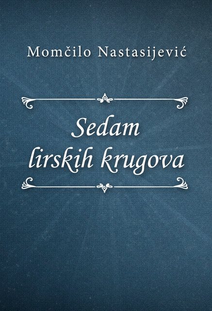 Sedam lirskih krugova, Momčilo Nastasijević