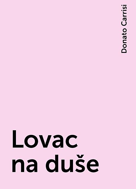 Lovac na duše, Donato Carrisi