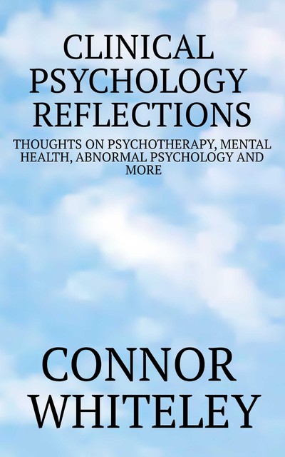 Clinical Psychology Reflections, Connor Whiteley