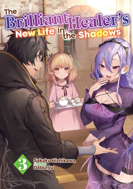 The Brilliant Healer's New Life in the Shadows: Volume 3, Sakaku Hishikawa