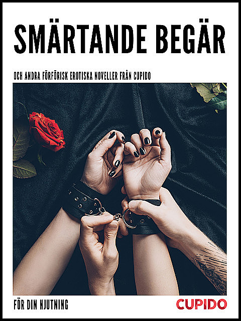 Smärtande begär – och andra förförisk erotiska noveller från Cupido, Others Cupido