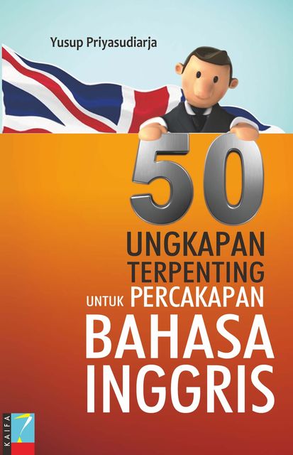 50 Ungkapan Terpenting Untuk Percakapan Bahasa Inggris, Yusup Priyasudiarja