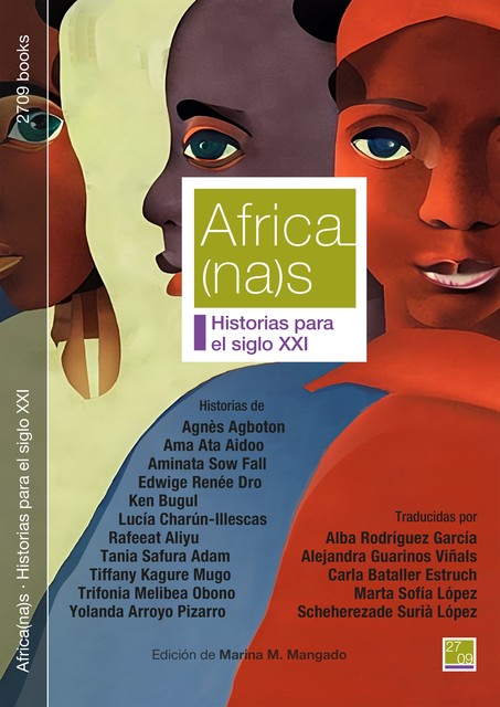 Africa(na)s, Agnès Agboton, Ama Ata Aidoo, Aminata Sow Fall, Carla Bataller Estruch, Edwige Renée Dro, Ken Bugul, Lucía Charún-Illescas, Marta Sofía López Rodríguez, Tania Safura Adam, Tiffany Kagure Mugo, Trifonia Melibea Obono, VARIAS AUTORAS, Yolanda Arroyo Pizarro