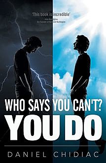 Who Says You Can't? You Do, Daniel Chidiac