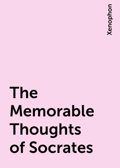 The Memorable Thoughts of Socrates, Xenophon