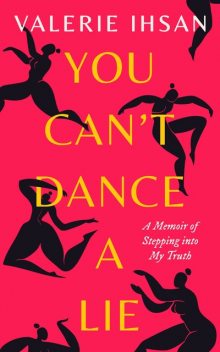 You Can’t Dance a Lie, Valerie Ihsan