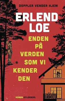 Enden på verden som vi kender den, Erlend Loe