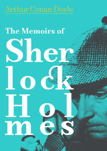 The Memoirs of Sherlock Holmes, Arthur Conan Doyle