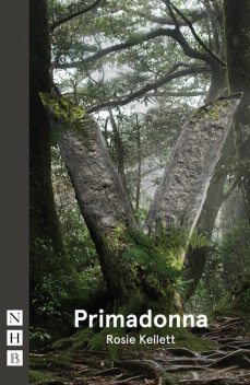 Primadonna (NHB Modern Plays), Rosie Kellett