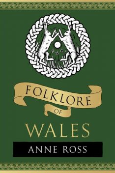 Folklore of Wales, Anne Ross