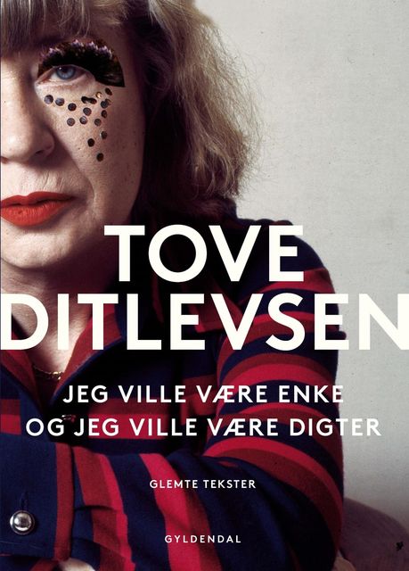 Jeg ville være enke, og jeg ville være digter, Tove Ditlevsen