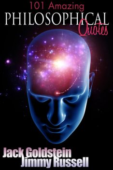 101 Amazing Philosophical Quotes, Jack Goldstein, Jimmy Russell
