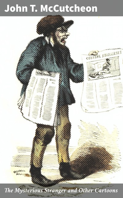 The Mysterious Stranger and Other Cartoons, John T.McCutcheon