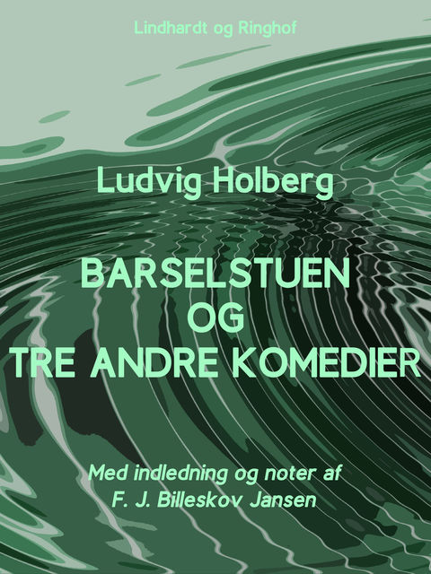 Barselstuen og tre andre komedier, Ludvig Holberg, F.J. Billeskov Jansen