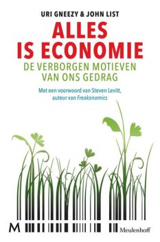 Alles is economie, Uri Gneezy, John List