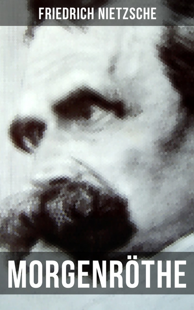 Morgenröthe, Friedrich Nietzsche