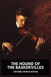 The Hound of the Baskervilles, Arthur Conan Doyle