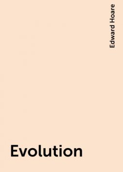 Evolution, Edward Hoare