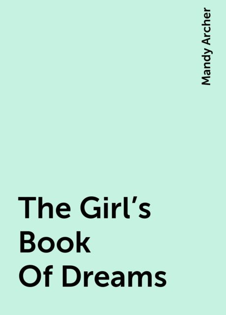 The Girl's Book Of Dreams, Mandy Archer