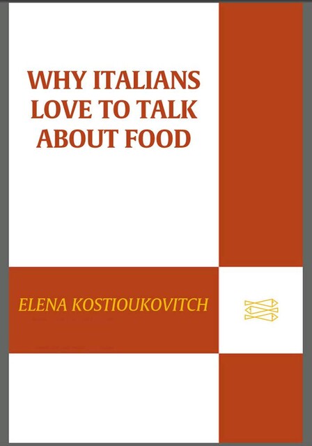 Why Italians Love to Talk About Food, Elena Kostioukovitch