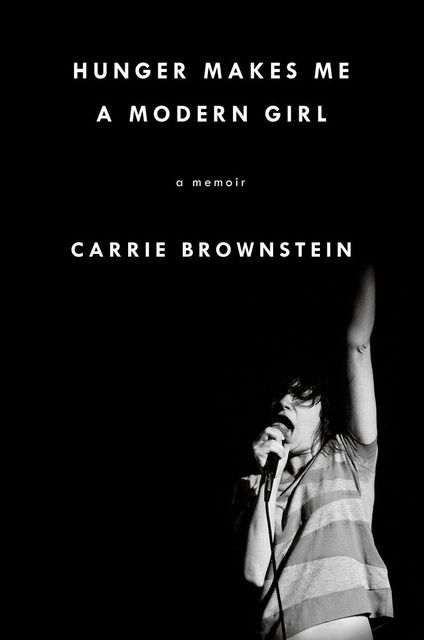 Hunger Makes Me a Modern Girl, Carrie Brownstein