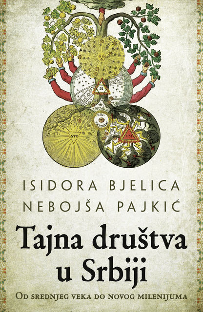 Tajna društva u Srbiji – od srednjeg veka do novog milenijuma, Isidora Bjelica, Nebojša Pajkić