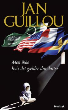 Men ikke hvis det gælder din datter, Jan Guillou