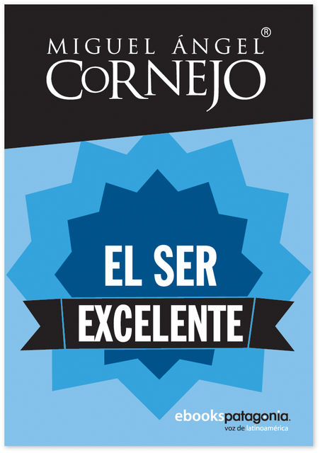 El ser excelente, Miguel Ángel Cornejo y Rosado