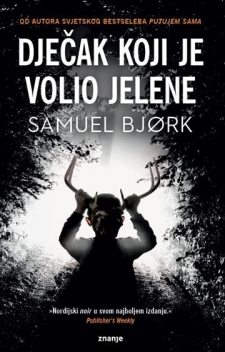 Dječak koji je volio jelene, Samuel Bjork