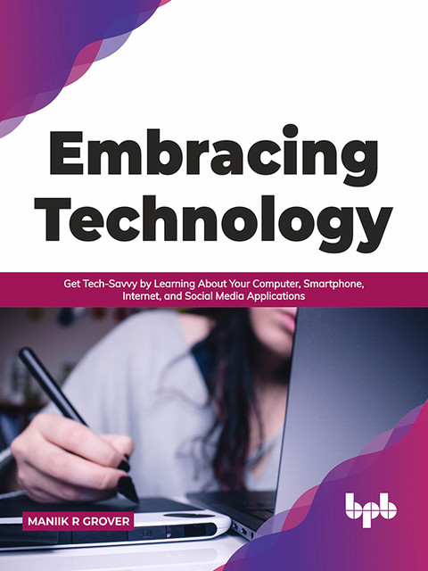 Embracing Technology, Maniik R Grover
