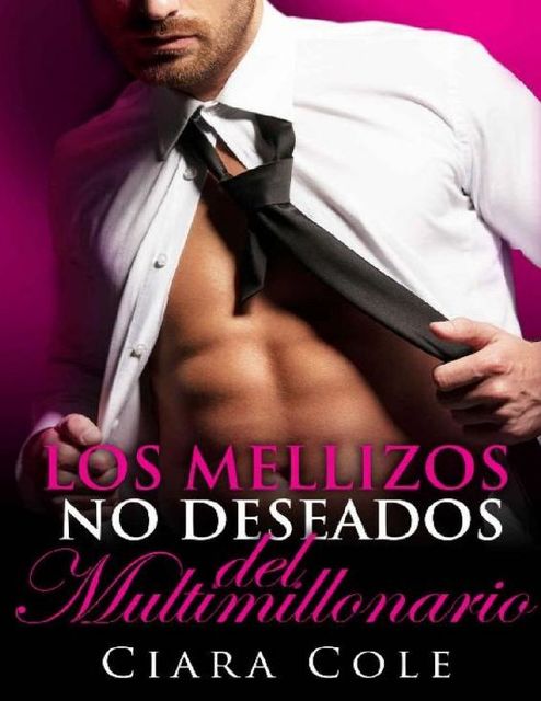 Los mellizos no deseados del multimillonario, Ciara Cole