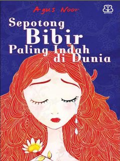 Sepotong Bibir Paling Indah di Dunia, Agus Noor