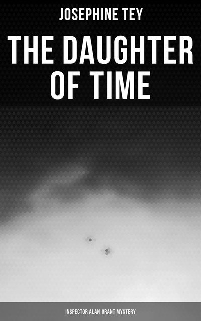 The Daughter of Time (Inspector Alan Grant Mystery), Josephine Tey