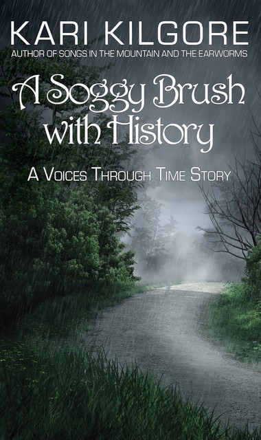 A Soggy Brush with History, Kari Kilgore