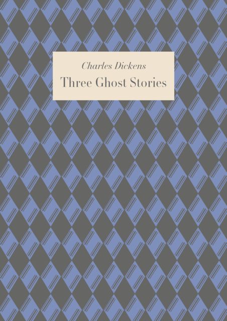 Three Ghost Stories, Charles Dickens