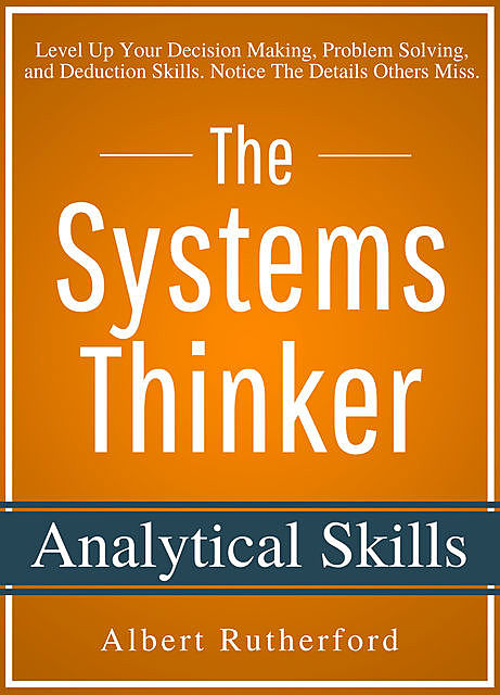 The Systems Thinker – Analytical Skills, Albert Rutherford