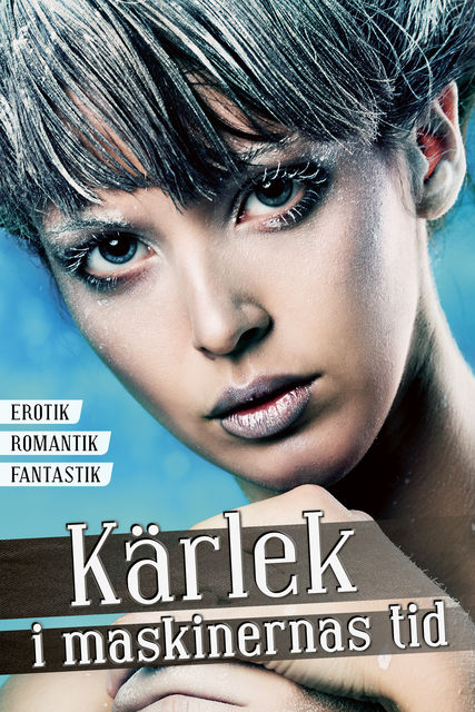 Kärlek i maskinernas tid, Eva Holmquist, Patrik Centerwall, Boel Bermann, Oskar Källner, KG Johansson, Love Kölle, Pia Lindestrand, Anna Jakobsson Lund, Tora Greve, Anders Nilsson, CH Wahlund, Liv Vistisen-Rörby, Maria Larsson, Susanna Björnberg, Tomas Eklund