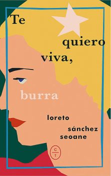 Te quiero viva, burra, Loreto Sánchez Seoane