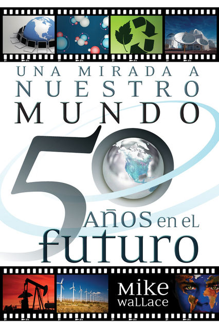 Una mirada a nuestro mundo 50 años en el futuro, Mike Wallace