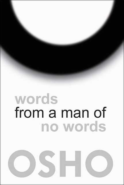 Words from a Man of No Words, Osho