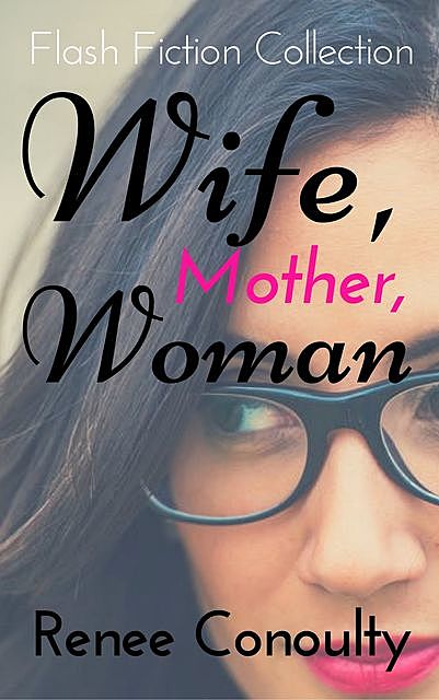 Wife, Mother, Woman, Renee Conoulty