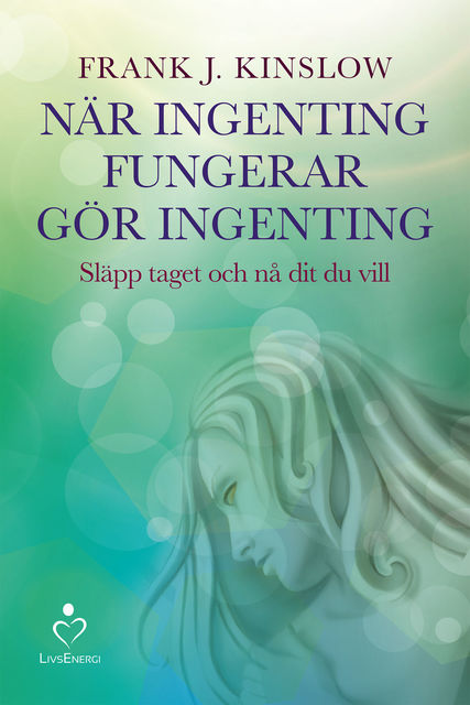 När ingenting fungerar gör ingenting, Frank J. Kinslow