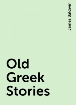 Old Greek Stories, James Baldwin