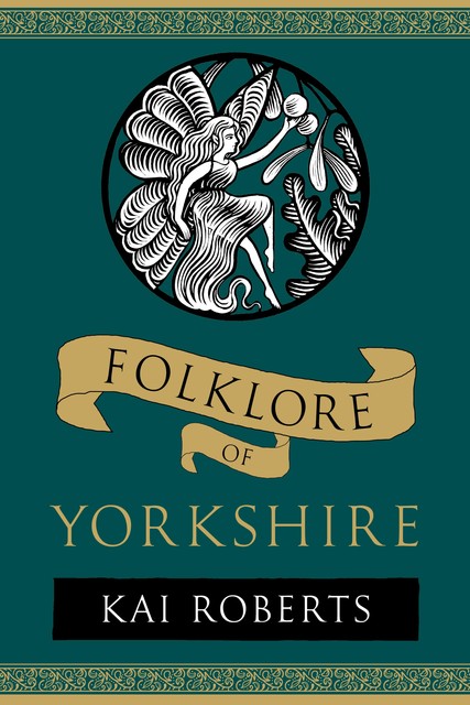 Folklore of Yorkshire, Kai Roberts