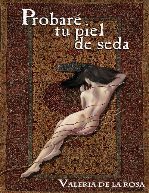 Probaré tu Piel de Seda, De la Rosa Valeria