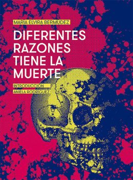 Diferentes razones tiene la muerte, María Elvira Bermúdez