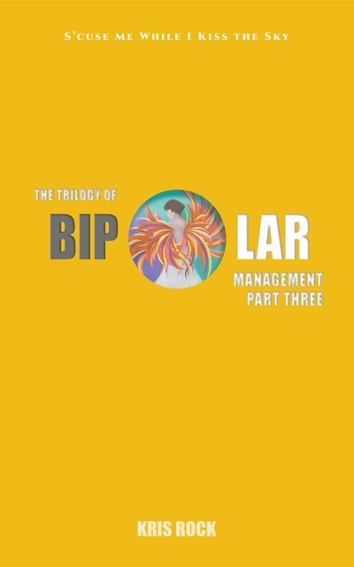 The Trilogy of Bipolar Management Part 3, Kris Rock