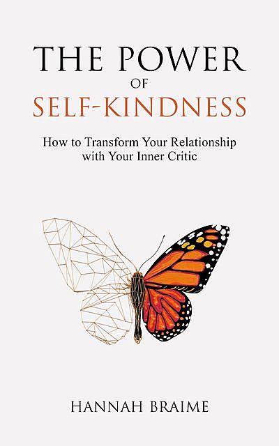 The Power of Self-Kindness, Hannah Braime