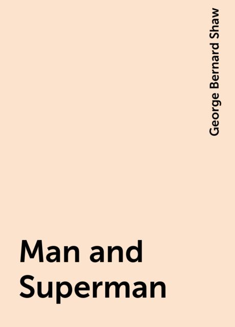 Man and Superman, George Bernard Shaw