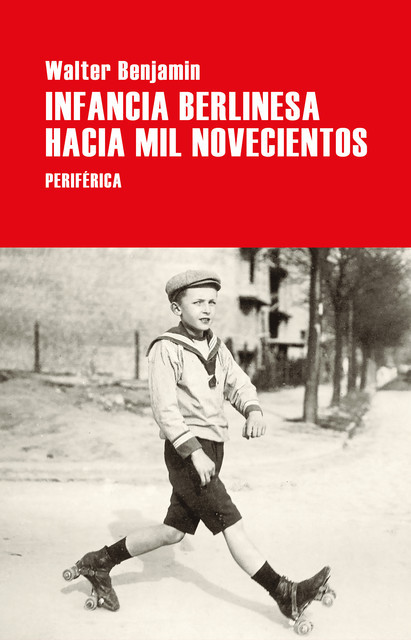 Infancia berlinesa hacia mil novecientos, Walter Benjamin